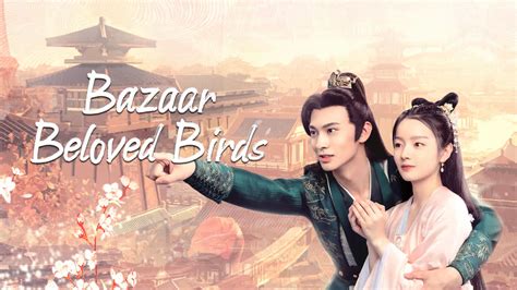 bazaar beloved birds|bazaar beloved birds iqiyi.